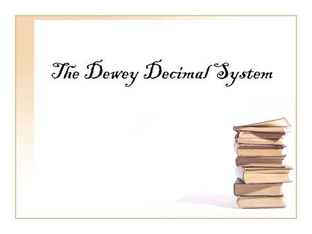 The Dewey Decimal System