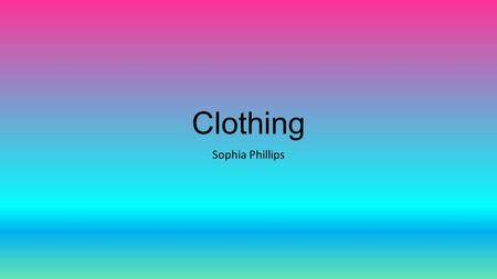 Clothing Sophia Phillips.