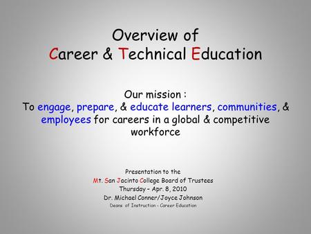 Overview of Career & Technical Education Our mission : To engage, prepare, & educate learners, communities, & employees for careers in a global & competitive.