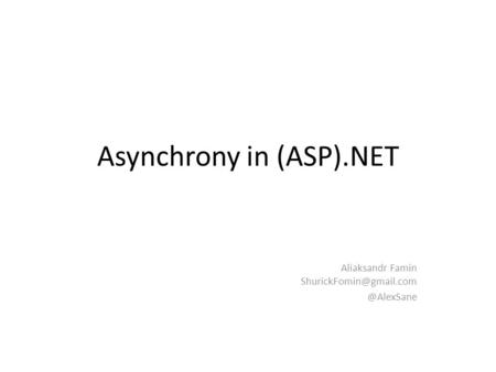 Asynchrony in (ASP).NET Aliaksandr