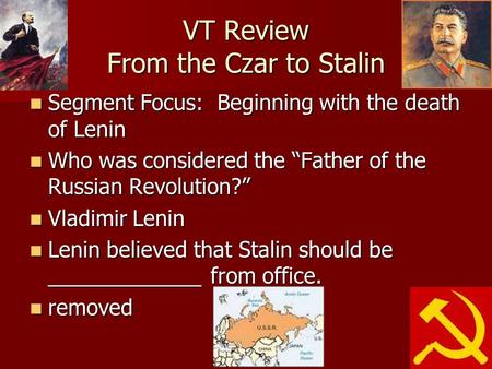 VT Review From the Czar to Stalin Segment Focus: Beginning with the death of Lenin Segment Focus: Beginning with the death of Lenin Who was considered.