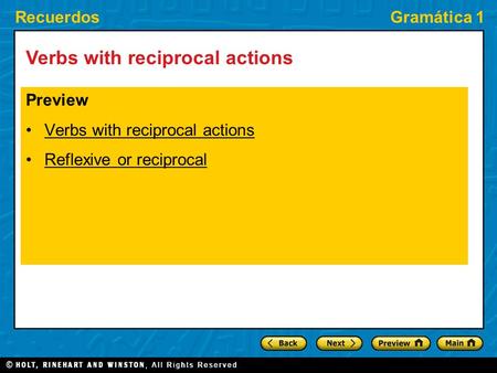 RecuerdosGramática 1 Verbs with reciprocal actions Preview Verbs with reciprocal actions Reflexive or reciprocal.