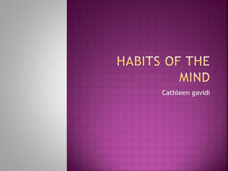 Cathleen gavidi. Stick to it! Persevering in task through to completion; remaining focused. Looking for ways to reach your goal when stuck. Not giving.