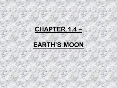 CHAPTER 1.4 – EARTH’S MOON. IMPORTANT FACTS The first person to truly see the surface of the Moon was Galileo in 1609. Galileo used a compound telescope.