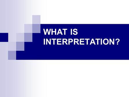 WHAT IS INTERPRETATION?. Responding to a Story All of us respond in our own individual ways; whether to a story, person, food, etc. We bring our assumptions,