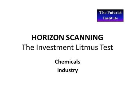 HORIZON SCANNING The Investment Litmus Test Chemicals Industry.