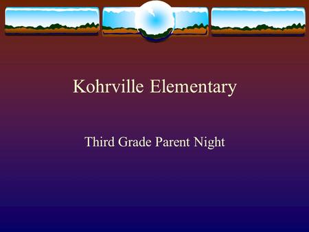 Kohrville Elementary Third Grade Parent Night. Responsibilities  Third graders have more responsibilities. They are responsible for their work and making.