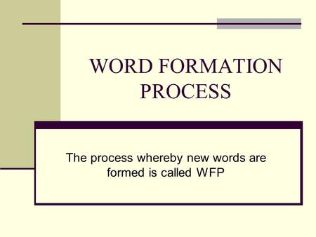 WORD FORMATION PROCESS