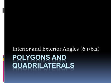 Interior and Exterior Angles (6.1/6.2). 6. 1 Interior Angles in Convex Polygons Essential Question: How can you determine the number of degrees in any.