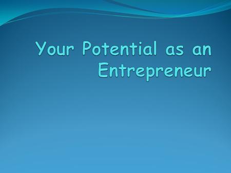 Your Potential as an Entrepreneur