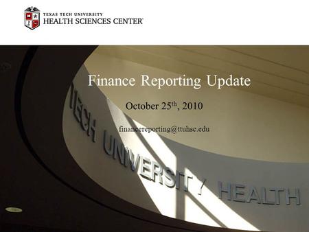 Finance Reporting Update October 25 th, 2010