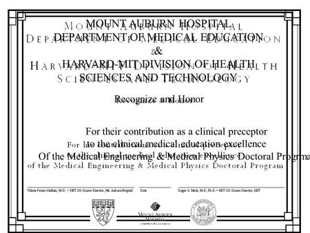 MOUNT AUBURN HOSPITAL DEPARTMENT OF MEDICAL EDUCATION & HARVARD-MIT DIVISION OF HEALTH SCIENCES AND TECHNOLOGY Recognize and Honor For their contribution.