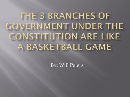 By: Will Peters. The Constitution is like the rule book because everyone has to obey it just like everyone obeys the Constitution.