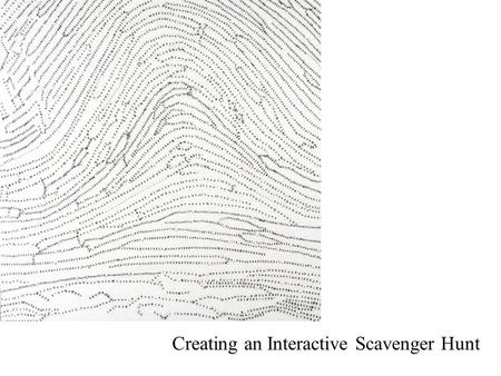 Creating an Interactive Scavenger Hunt. Considerations Two aspects to consider when creating the Interactive Scavenger Hunt Postcard 1)The Design (The.