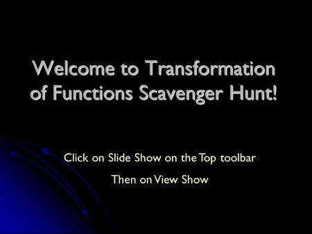 Welcome to Transformation of Functions Scavenger Hunt!