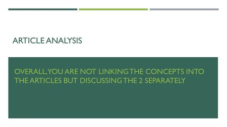 ARTICLE ANALYSIS OVERALL, YOU ARE NOT LINKING THE CONCEPTS INTO THE ARTICLES BUT DISCUSSING THE 2 SEPARATELY.