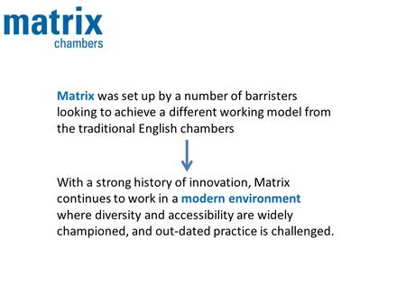 With a strong history of innovation, Matrix continues to work in a modern environment where diversity and accessibility are widely championed, and out-dated.