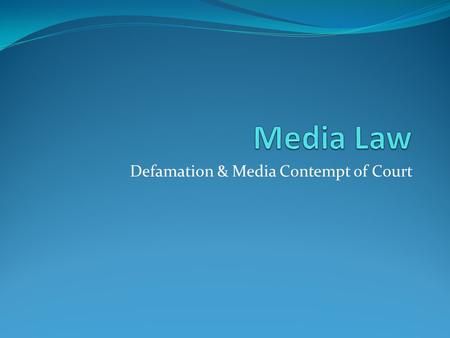 Defamation & Media Contempt of Court. Defamation Act 2013 Libel – is when the defamation is written down or broadcast. Internet E-mails Newspaper Magazines.