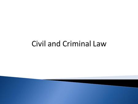 Civil and Criminal Law.