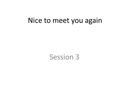 Nice to meet you again Session 3. Application Letter General Rules of Writing Application  Application Letter is a means used by an applicant to keep.