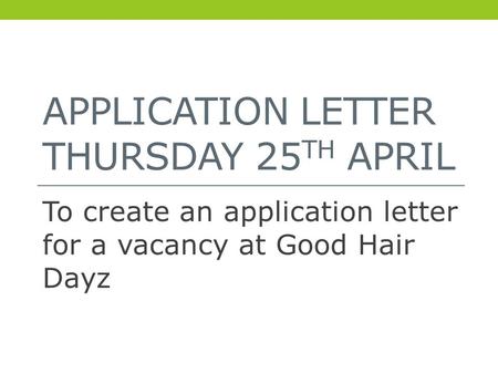 Application letter Thursday 25th April