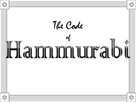 The Code of Old Babylonians  Leader of the Amorites, or “Old Babylonians.”  Created a new empire in the area that was Mesopotamia by employing a.