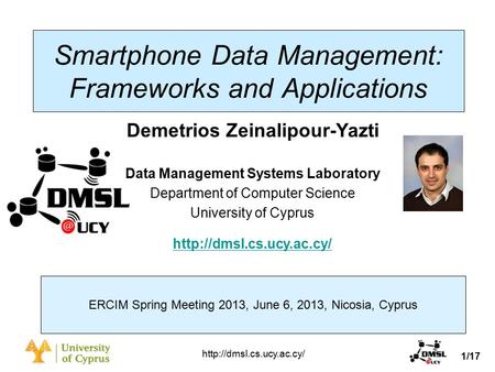 Dagstuhl Seminar 10042, Demetris Zeinalipour, University of Cyprus, 26/1/2010 1/17  ERCIM Spring Meeting 2013, June 6, 2013, Nicosia,