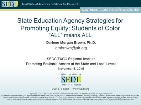 State Education Agency Strategies for Promoting Equity: Students of Color “ALL” means ALL Darlene Morgan Brown, Ph.D. SECC/TXCC Regional.