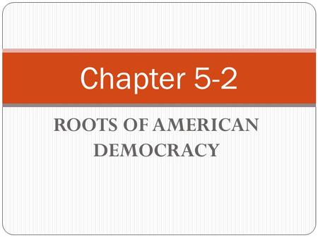 ROOTS OF AMERICAN DEMOCRACY