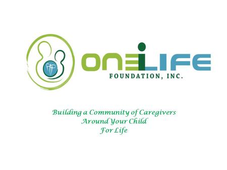 Building a Community of Caregivers Around Your Child For Life.