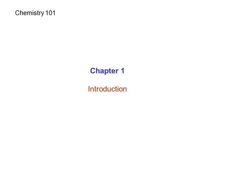 Chapter 1 Introduction Chemistry 101. Chemistry and our life.