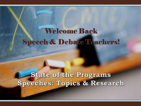 Welcome Back Speech & Debate Teachers!. Today’s Agenda 8:00 - Program Overview and TSCA Convention8:00 - Program Overview and TSCA Convention 8:40 – 11:00: