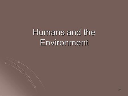 1 Humans and the Environment. 2 Human population growth has lead to Human population growth has lead to Pollution Pollution Deforestation Deforestation.