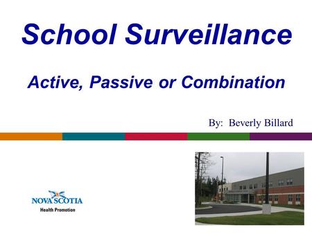 School Surveillance Active, Passive or Combination By: Beverly Billard.