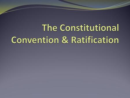 Constitutional Convention Philadelphia in May of 1787 to revise the Articles of Confederation Delegates from all states except Rhode Island Decided to.