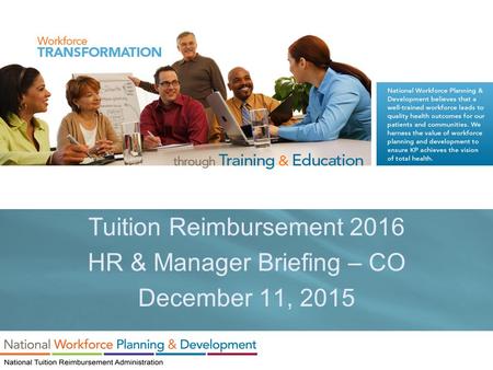 Tuition Reimbursement 2016 HR & Manager Briefing – CO December 11, 2015.