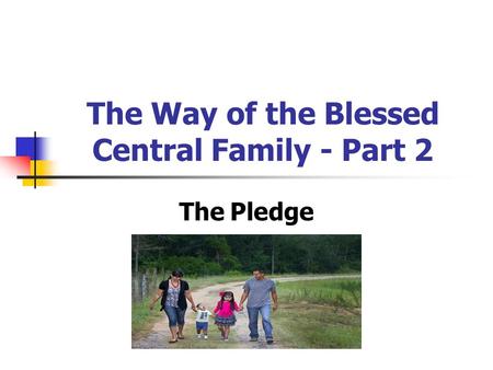 The Way of the Blessed Central Family - Part 2 The Pledge.