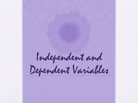 Independent and Dependent Variables. Warm- Up 4 friends went to a restaurant and bought the same dinner that cost m amount of money. Since they had 4.