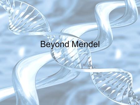 Beyond Mendel. INCOMPLETE DOMINANCE Sometimes not all traits are completely ___________ or ___________, instead neither traits are dominant. When this.