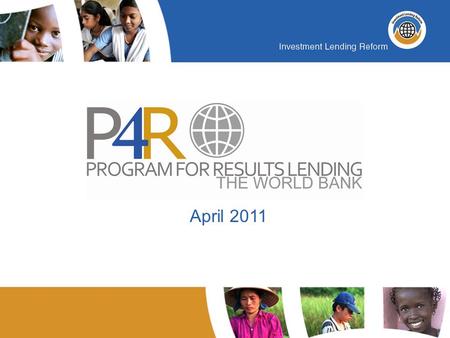 April 2011. Why a New Instrument? Change in client demand: Clients want Bank support for government’s own programs and increased focus on results. This.