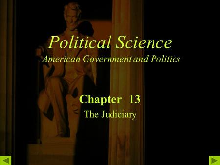 Political Science American Government and Politics Chapter 13 The Judiciary.