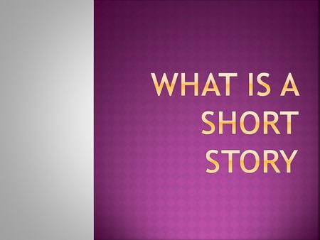 A short story is a work of fiction that is usually written in prose, often in narrative format. This format tends to be more pointed than longer works.