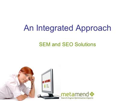 An Integrated Approach SEM and SEO Solutions. Agenda Company Overview Why enquisite? Case Example SEM/SEO Life Cycle Management This document and information.