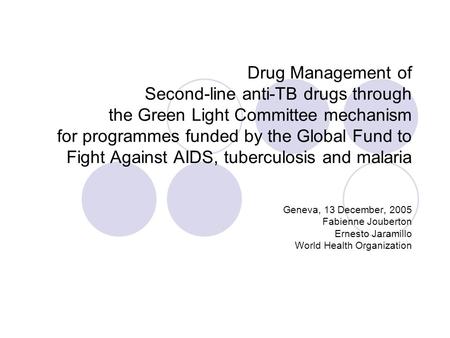 Drug Management of Second-line anti-TB drugs through the Green Light Committee mechanism for programmes funded by the Global Fund to Fight Against AIDS,