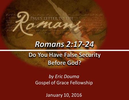 Gospel of Grace Fellowshipggf.church0 by Eric Douma Gospel of Grace Fellowship January 10, 2016.