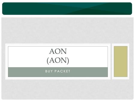 BUY PACKET AON (AON). THESIS Aon plc (Aon) is a global provider of risk management services, insurance and reinsurance brokerage, and human resource consulting.