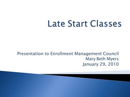 Presentation to Enrollment Management Council Mary Beth Myers January 29, 2010.