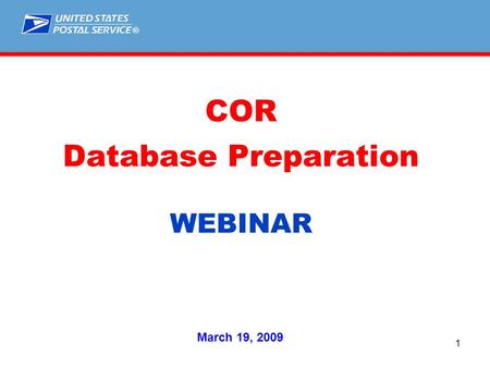 ® 1 COR Database Preparation WEBINAR March 19, 2009.