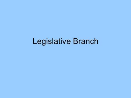 Legislative Branch. Ratification  9/13 states needed to approve the Constitution Federalists  in favor of ratification Anti-federalists  not in favor.