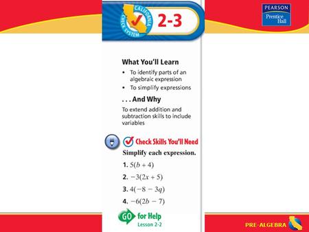 PRE-ALGEBRA Lesson 2-3 Warm-Up PRE-ALGEBRA What is a “term”? What is a “constant”? What is a “coefficient”? What are “like terms”? term: a number, a.